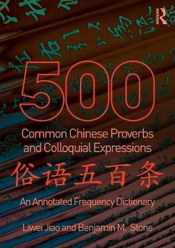 Cover image for 500 Common Chinese Proverbs and Colloquial Expressions: An Annotated Frequency Dictionary