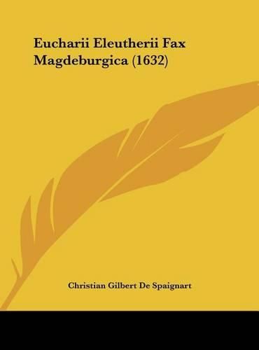 Cover image for Eucharii Eleutherii Fax Magdeburgica (1632)