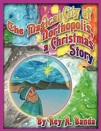 Cover image for The Magical City of Northopolis; A Christmas Story