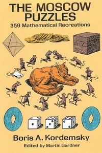 Cover image for The Moscow Puzzles: 359 Mathematical Recreations