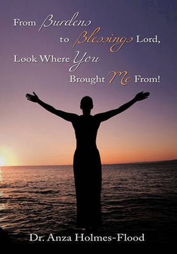 Cover image for From Burdens to Blessings Lord, Look Where You Brought Me From!