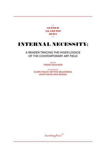 Cover image for Internal Necessity - A Reader Tracing the Inner Logics of the Contemporary Art Field