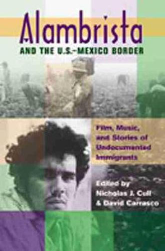 Cover image for Alambrista and the US-Mexico Border: Film, Music, and Stories of Undocumented Immigrants