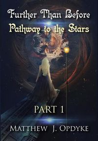 Cover image for Further Than Before: Pathway to the Stars, Part 1