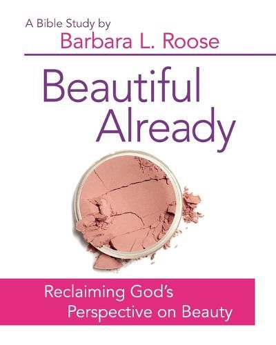 Cover image for Beautiful Already - Women's Bible Study Participant Book