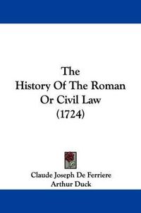 Cover image for The History of the Roman or Civil Law (1724)