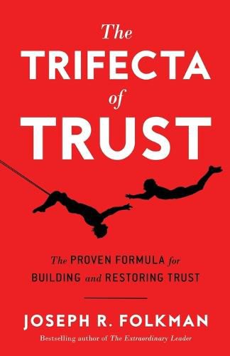 Cover image for The Trifecta of Trust: The Proven Formula for Building and Restoring Trust