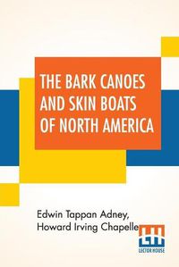 Cover image for The Bark Canoes And Skin Boats Of North America