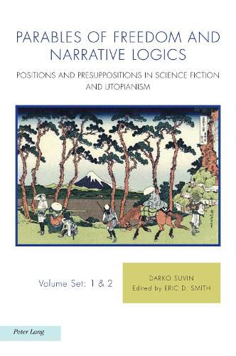 Parables of Freedom and Narrative Logics: Positions and Presuppositions in Science Fiction and Utopianism