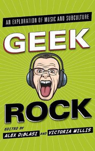 Cover image for Geek Rock: An Exploration of Music and Subculture