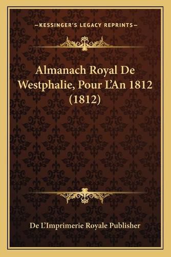 Cover image for Almanach Royal de Westphalie, Pour L'An 1812 (1812)