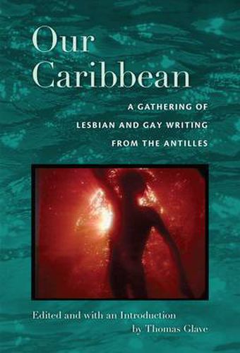 Cover image for Our Caribbean: A Gathering of Lesbian and Gay Writing from the Antilles