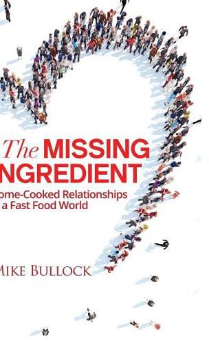 Cover image for The Missing Ingredient: Home Cooked Relationships in a Fast Food World