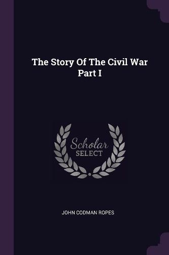 Cover image for The Story Of The Civil War Part I
