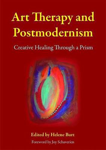 Cover image for Art Therapy and Postmodernism: Creative Healing Through a Prism