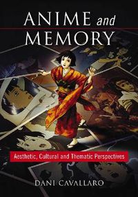 Cover image for Anime and Memory: Aesthetic, Cultural and Thematic Perspectives