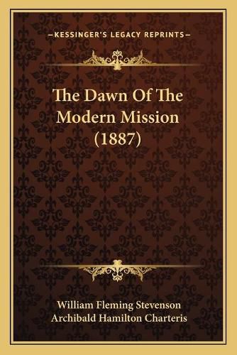 The Dawn of the Modern Mission (1887)