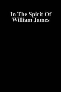 Cover image for In the Spirit of William James