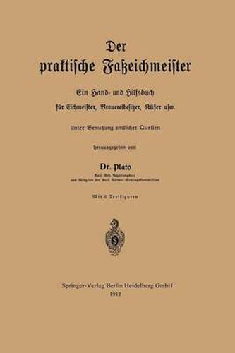 Cover image for Der Praktische Fasseichmeister: Ein Hand- Und Hilfsbuch Fur Eichmeister, Brauereibesitzer, Kufer Usw