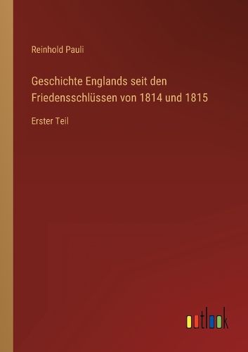 Cover image for Geschichte Englands seit den Friedensschluessen von 1814 und 1815