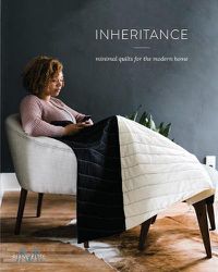 Cover image for Inheritance: Minimal Quilts for the Modern Home