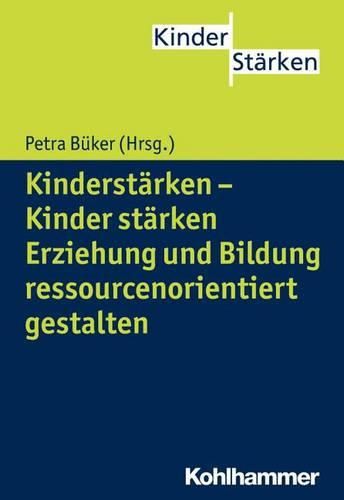 Cover image for Kinderstarken - Kinder Starken: Erziehung Und Bildung Ressourcenorientiert Gestalten