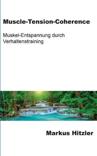 Cover image for Muscle-Tension-Coherence: Muskel-Entspannung durch Verhaltenstraining