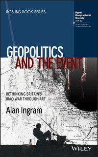 Cover image for Geopolitics and the Event: Rethinking Britain's Iraq War Through Art
