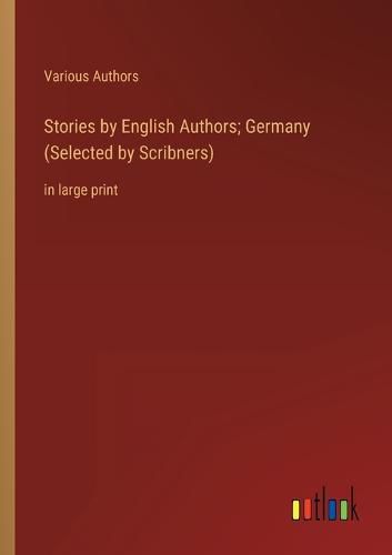 Cover image for Stories by English Authors; Germany (Selected by Scribners)