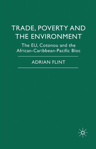 Cover image for Trade, Poverty and The Environment: The EU, Cotonou and the African-Caribbean-Pacific Bloc