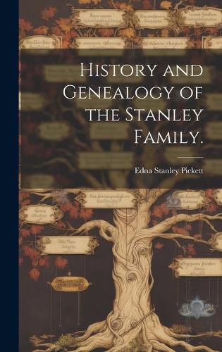 Cover image for History and Genealogy of the Stanley Family.