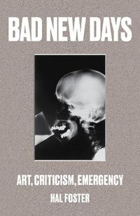Cover image for Bad New Days: Art, Criticism, Emergency