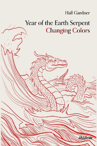 Cover image for Year of the Earth Serpent Changing Colors. A Novel.