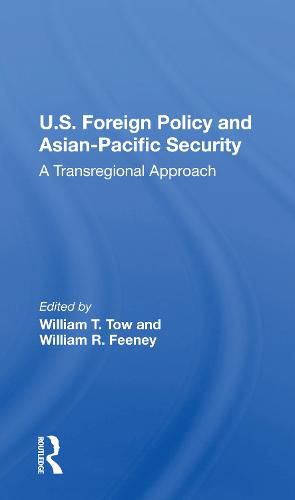 Cover image for U.s. Foreign Policy And Asian-pacific Security: A Transregional Approach