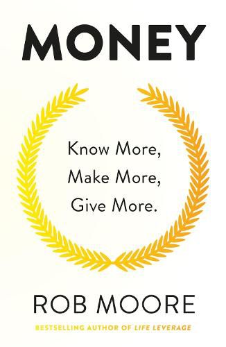 Cover image for Money: Know More, Make More, Give More: Learn how to make more money and transform your life