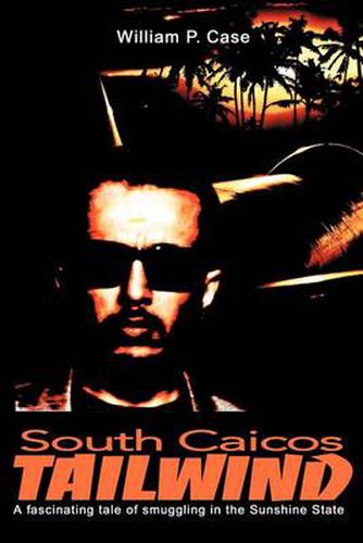 Cover image for South Caicos Tailwind: A Fascinating Tale of Smuggling in the Sunshine State