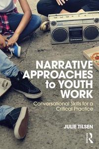 Cover image for Narrative Approaches to Youth Work: Conversational Skills for a Critical Practice