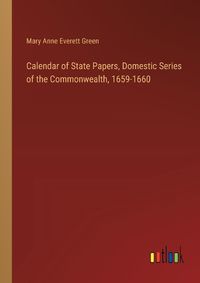 Cover image for Calendar of State Papers, Domestic Series of the Commonwealth, 1659-1660