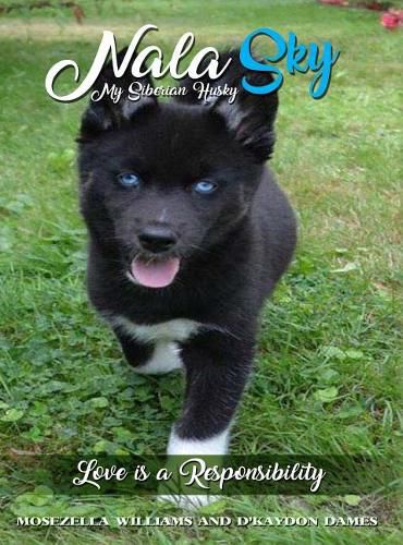 Cover image for Nala Sky: My Siberian Husky: Love is a Responsibility