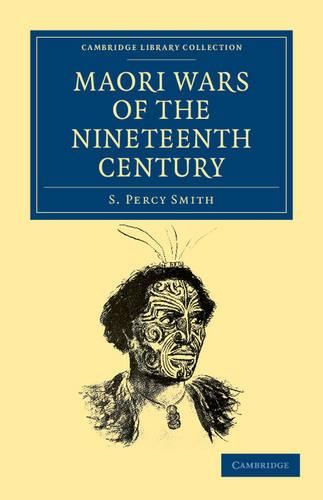 Cover image for Maori Wars of the Nineteenth Century: The Struggle of the Northern against the Southern Maori Tribes Prior to the Colonisation of New Zealand in 1840