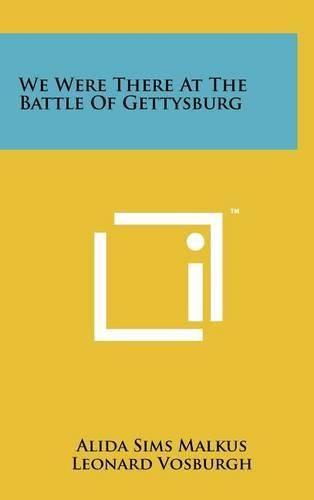 We Were There at the Battle of Gettysburg