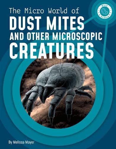 Cover image for Micro World of Dust Mites & Microscopic Creatures Micro Science