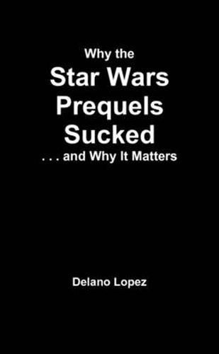 Cover image for Why the Star Wars Prequels Sucked, and Why It Matters