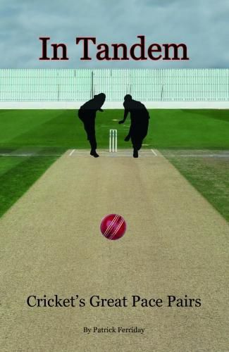 Cover image for In Tandem: Cricket's Great Pace Pairs