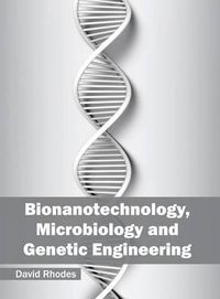 Cover image for Bionanotechnology, Microbiology and Genetic Engineering