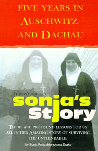 Cover image for Sonja's Story: Five Years in Auschwitz and Dachau It Wasn't Just Luck...