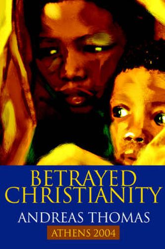 Cover image for Betrayed Christianity: Athens 2004