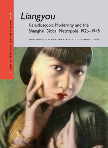 Cover image for Liangyou, Kaleidoscopic Modernity and the Shanghai Global Metropolis, 1926-1945