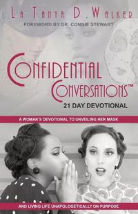 Cover image for Confidential Conversations 21-Day Devotional: a Woman's Devotional to Unveiling Her Mask and Living Life Unapologetically on Purpose