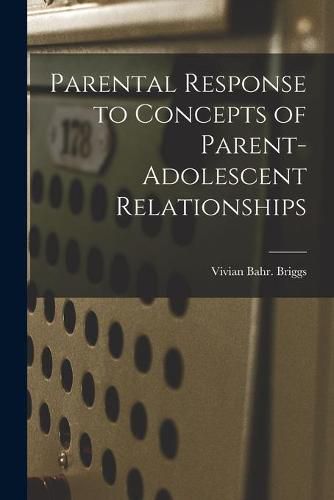 Cover image for Parental Response to Concepts of Parent-adolescent Relationships